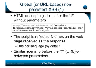 Global (or URL-based) non-
                          persistent XSS (1)
     •  HTML or script injection after the “?”
   ...