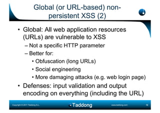 Global (or URL-based) non-
                          persistent XSS (2)
     •  Global: All web application resources
    ...
