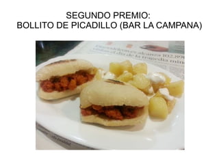 SEGUNDO PREMIO:
BOLLITO DE PICADILLO (BAR LA CAMPANA)
 