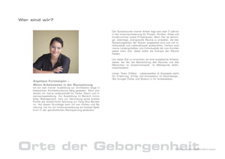 Wer sind wir?

                                                               Der Schwerpunkt meiner Arbeit liegt seit über 3 Jahren
                                                               in der Innenraumplanung für Praxen, Kliniken, Kitas und
                                                               Kinderzimmer sowie Privathäuser. Mein Ziel ist stimmi-
                                                               ge, lebendige, energievolle Räume zu erstellen, die den
                                                               Notwendigkeiten der Nutzer angepasst sind und viel In-
                                                               dividualität und Lebensfreude ausstrahlen. Farben sind
                                                               meine Leidenschaften und Individualität die zum Kunden
                                                               passt mein Ziel, dabei sollte die Energie der Räume
                                                               fließen.

                                                               Um diese Ziel zu erreichen ist eine analytische Arbeits-
                                                               weise, bei der die Betrachtung des Raumes und des
                                                               Menschen im Zusammenspiel, im Mittelpunkt steht,
                                                               entscheidend.

                                                               Unser Team DrNice - Lebenswelten & Konzepte steht
                                                               für Erfahrung, Erfolg und Kompetenz im Raumdesign.
                                                               Wir bringen Farbe und Stuktur in Ihr Arbeitsleben.
     Angelique Furtwängler –
     Meine Arbeitsweise in der Raumplanung
     Ich bin seit meiner Ausbildung zur Architektin lange in
     klassischen Architekturbüros tätig gewesen. Dann ent-
     deckte ich meine Leidenschaft für Farbe, Raum und In-
     nenraumgestaltung. Zur Ausbildung im Bereich Immo-
     bilien Management, kam zur Abrundung eines breiten
     Profils die ausführliche Schulung zur Feng Shui Berate-
     rin. Auf dieser Grundlage kann ich von Umbau und Sa-
     nierung, bis hin zur Innenraumplanung ein breites Spek-
     trum in der ganzheitlichen Raumplanung abdecken.




Orte der Geborgenheit                                                                                              DrNice – Lebenswelten&Konzepte
 