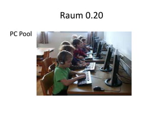 Raum 0.20
PC Pool
 