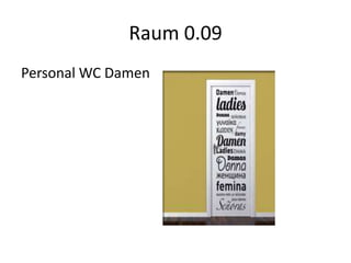 Raum 0.09
Personal WC Damen
 