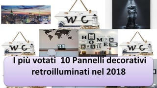 I più votati 10 Pannelli decorativi
retroilluminati nel 2018
 