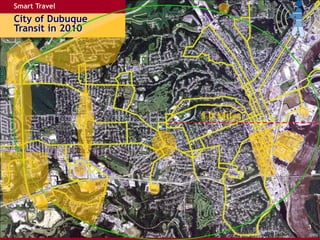 Smart Travel
City of Dubuque
Transit in 2010
5.0 Miles
3
 
