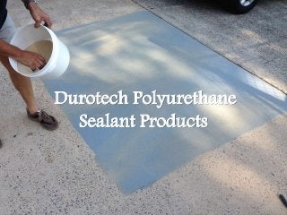Durotech Polyurethane
Sealant Products
 