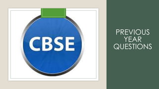 PREVIOUS
YEAR
QUESTIONS
 