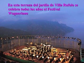 En esta terraza del jardín de Villa Rufolo se celebra todos los años el Festival Wagneriano 
