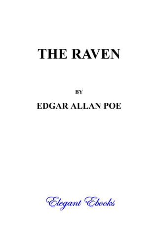 THE RAVEN

       BY

EDGAR ALLAN POE




 7^WYS`f7Taa]e
       f7
 