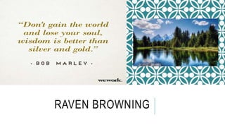 RAVEN BROWNING
 