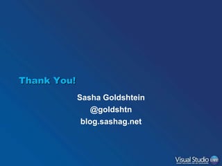 Thank You!
Sasha Goldshtein
@goldshtn
blog.sashag.net

 