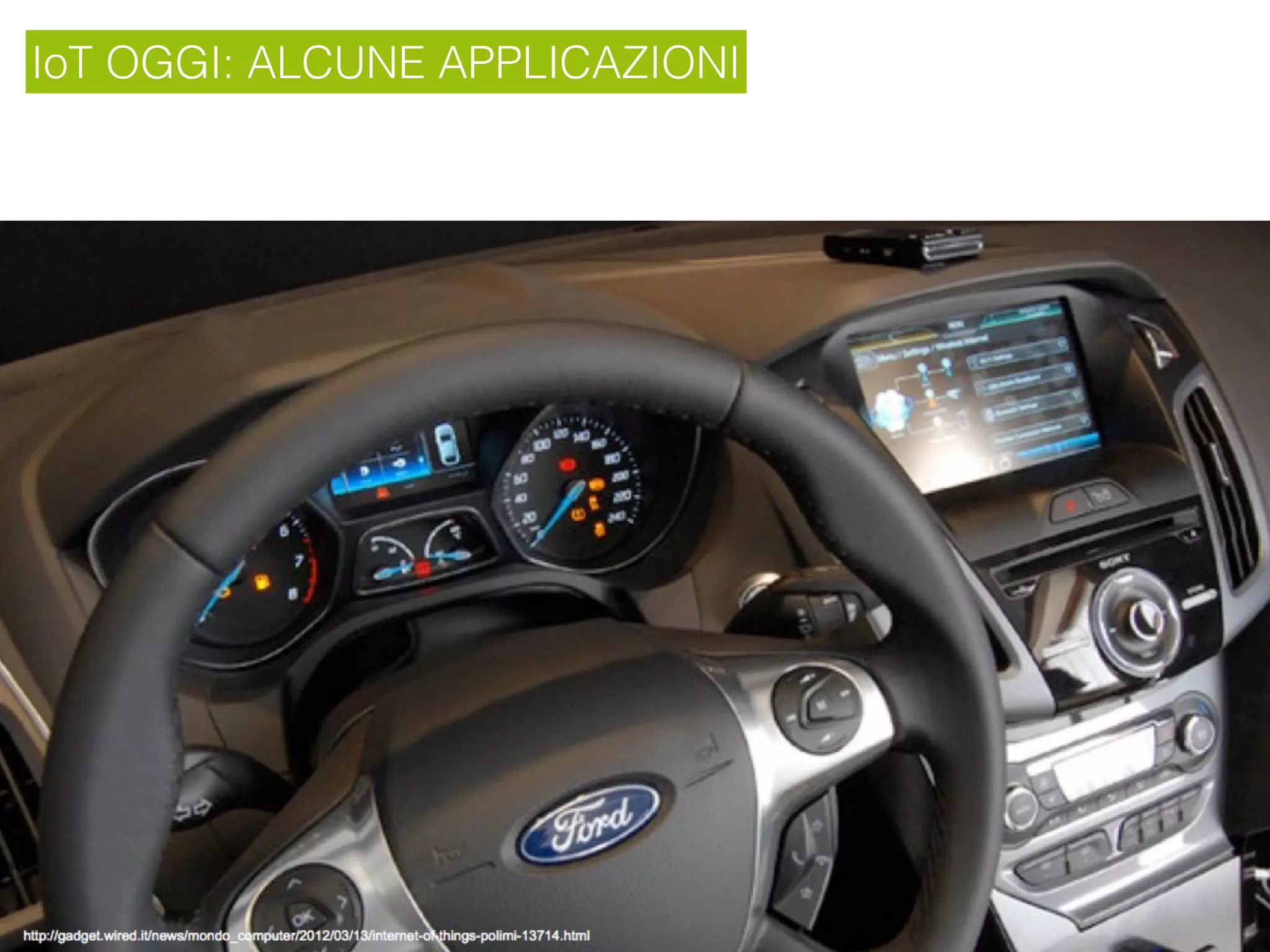 IoT OGGI: ALCUNE APPLICAZIONI
 