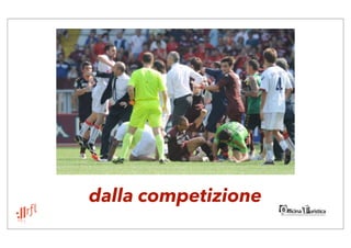 dalla competizione
 