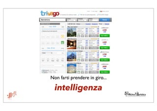 Non farti prendere in giro...

  intelligenza
 