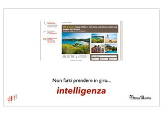 Non farti prendere in giro...

  intelligenza
 