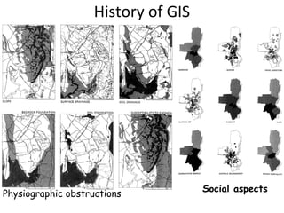 History of GIS
1969
Physiographic obstructions
 