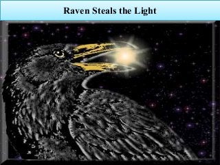 Raven Steals the Light 
 
