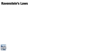 Ravenstein’s Laws
 