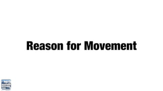 Reason for Movement
 