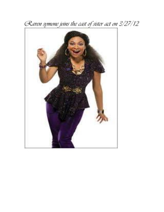 Raven symone joins the cast of sister act on 3/27/12
 