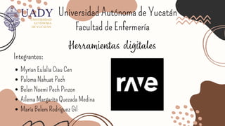 Universidad Autónoma de Yucatán
Facultad de Enfermería
Herramientas digitales
Integrantes:
Myrian Eulalia Ciau Cen
Paloma ...