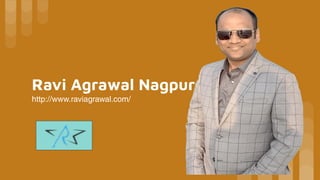 Ravi Agrawal Nagpur
http://www.raviagrawal.com/
 
