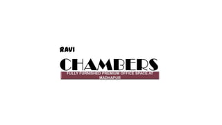 RAVI

CHAMBERS
 