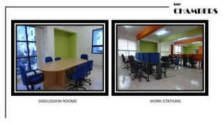 RAVI

                            CHAMBERS




DISCUSSION ROOMS   WORK STATIONS
 