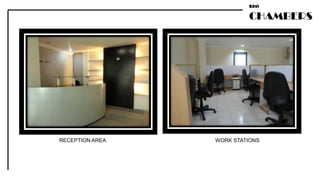 RAVI

                          CHAMBERS




RECEPTION AREA   WORK STATIONS
 