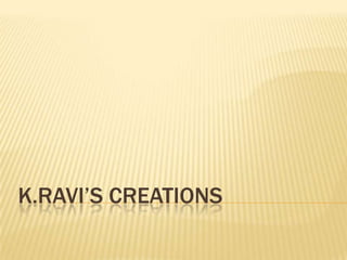 K.RAVI’s CREATIONs 