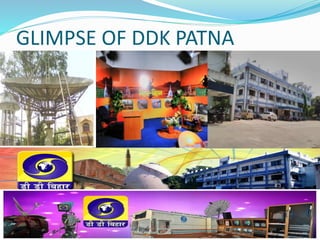 GLIMPSE OF DDK PATNA
 