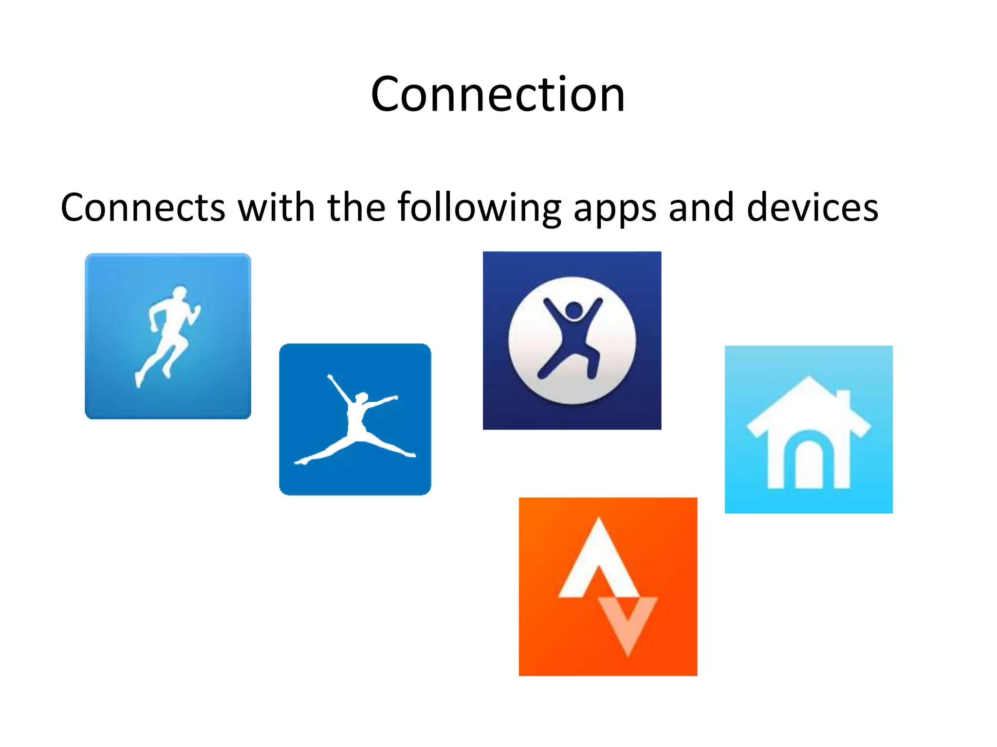 Connection
Connects with the following apps and devices