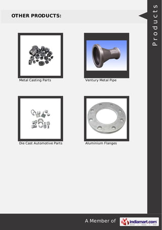 Products

OTHER PRODUCTS:

Metal Casting Parts

Ventury Metal Pipe

Die Cast Automotive Parts

Aluminium Flanges

A Member of

 