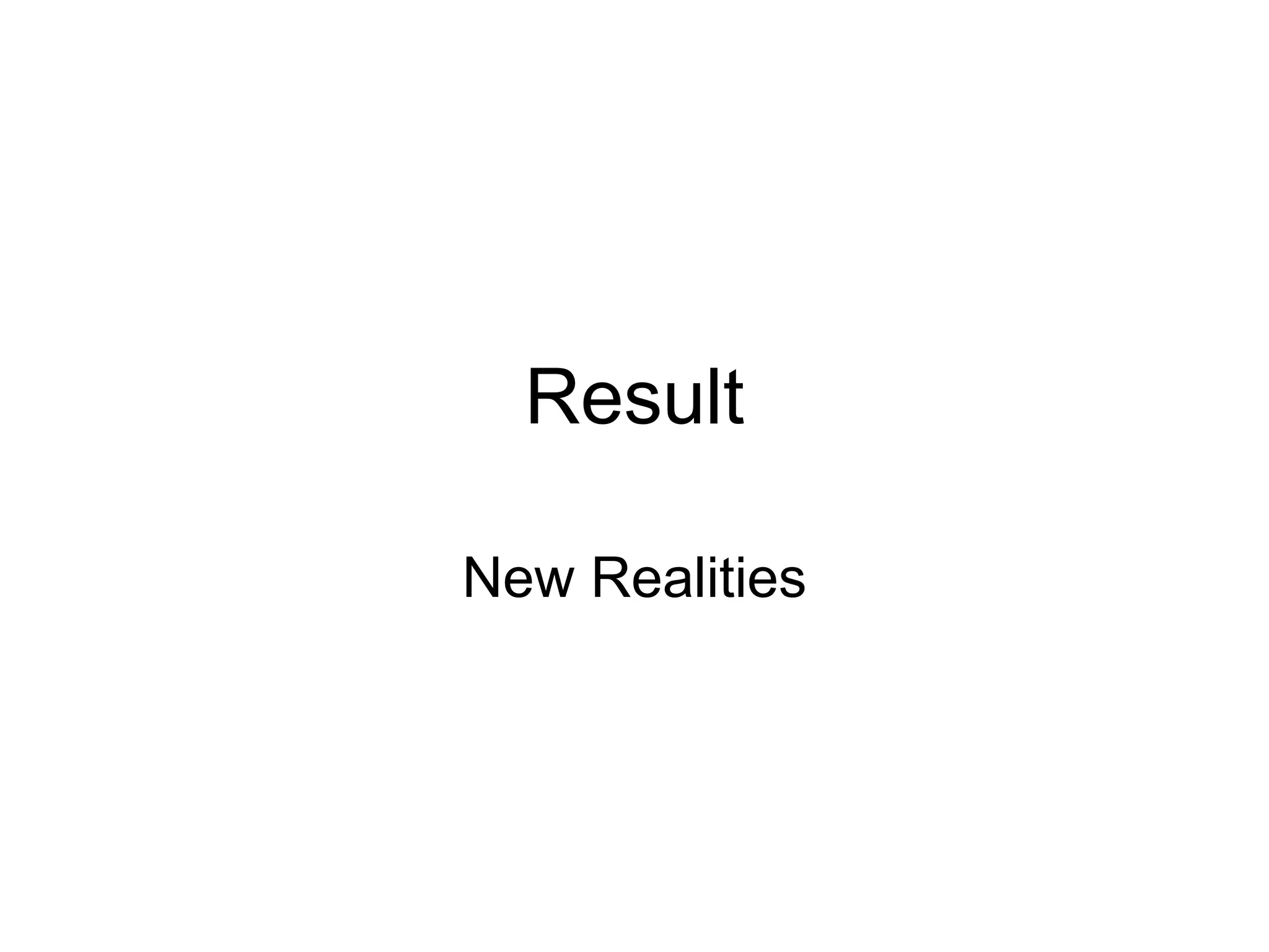 Result

New Realities
 