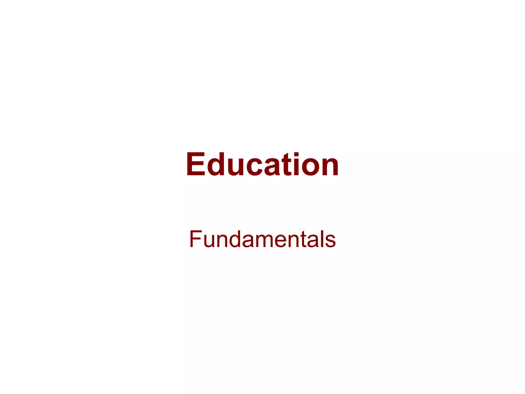 Education

Fundamentals
 