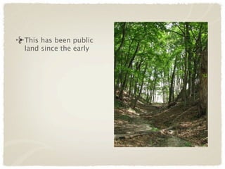 This has been public
land since the early
 