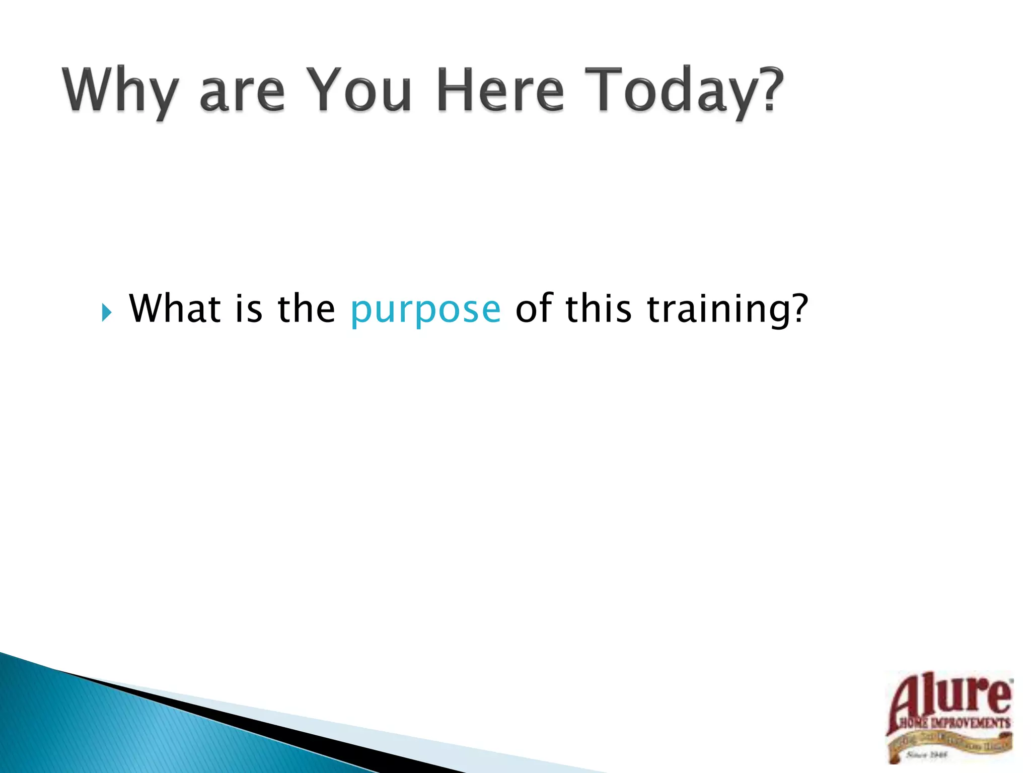  What is the purpose of this training?
 