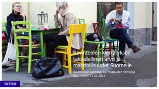 Ravinteiden kierrätyksen
taloudellinen arvo ja
mahdollisuudet Suomelle
Ravinteiden kierrätys kiertotalouden ytimessä
Kari Herlevi 11.05.2015
 