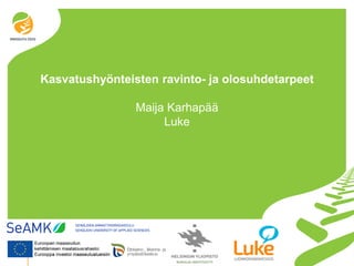 © Luonnonvarakeskus
Kasvatushyönteisten ravinto- ja olosuhdetarpeet
Maija Karhapää
Luke
 