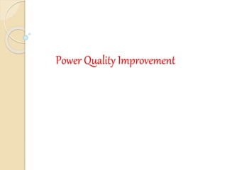 Power Quality Improvement
 