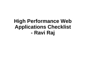 High Performance Web Applications Checklist - Ravi Raj Ravi Raj 