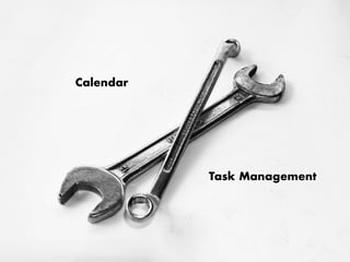 Calendar
Task Management
 