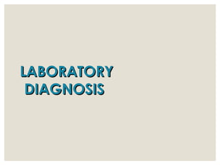 LABORATORYLABORATORY
DIAGNOSISDIAGNOSIS
 