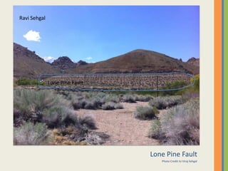 Lone Pine FaultPhoto Credit to Viraj SehgalRavi SehgalLone Pine Fault
