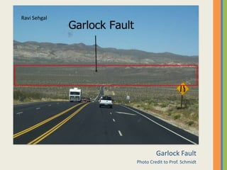 Garlock FaultPhoto Credit to Prof. SchmidtRavi Sehgal