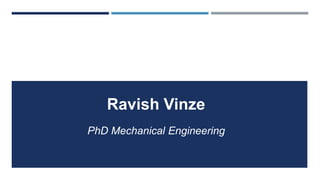 Ravish Vinze
PhD Mechanical Engineering
 