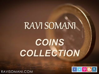 COINS
COLLECTION
RAVISOMANI.COM
 