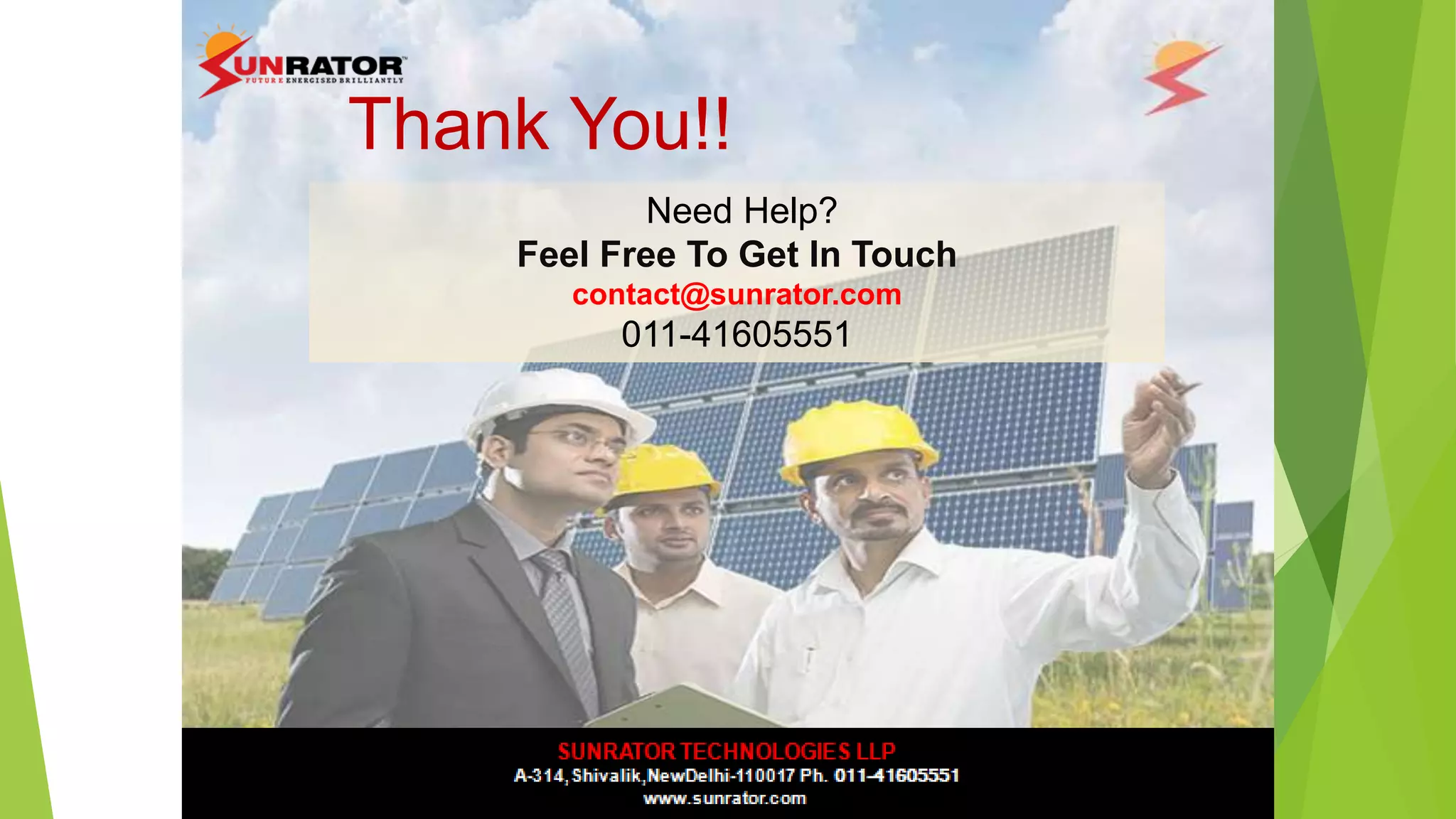 Thank You!!
Need Help?
Feel Free To Get In Touch
contact@sunrator.com
011-41605551
 