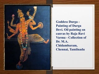Goddess Durga -
Painting of Durga
Devi. Oil painting on
canvas by Raja Ravi
Varma - Collection of
Dr. M.A.
Chidambaram,
Chennai, Tamilnadu
 