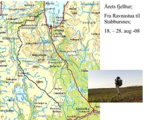 Årets fjelltur; Fra Ravnastua til Stabbursnes; 18. – 28. aug -08 