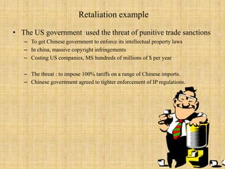 Political Arguments for Intervention3. RetaliationWhen governments take, or threaten to take, specific actions, other countries may remove trade barriersThis can be a risky strategyIf threatened governments don’t back down, tensions can escalate and new trade barriers may be enacted